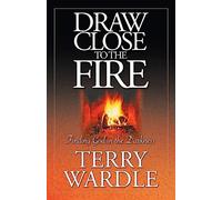 Draw Close to the Fire: Finding God in the Darkness