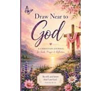 Draw Closer to God: A Faith Journal