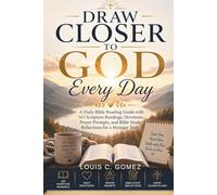 Draw Closer to God Every Day: A Daily Bible Reading Guide with 365 Scripture Readings, Devotions, Prayer Prompts, and Bible Study Reflections for a Stronger Faith