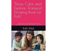 "Draw, Color, and Explore: Transport Drawing Book for Kids": "Unleash Your Creativity with this Fun and Educational Activity Book for Children Ages 3-8"