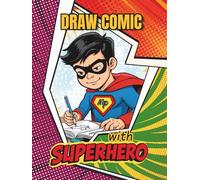 DRAW COMIC WITH SUPERHERO, BLANK COMIC BOOK: SKETCHBOOK FOR CREATING OWN COMIC STORIES