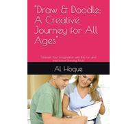 "Draw & Doodle: A Creative Journey for All Ages": "Unleash Your Imagination with this Fun and Interactive Drawing Book