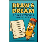 Draw & Dream: Cartoon-Style Drawing Sketchbook for All Ages | 120 Blank Pages to Create Freely