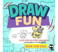 Draw! Fun!: Cute animal, step by step drawing, draw anytime anywhere, best gift for kids