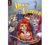 Draw Furries: How to create Anthropomorphic and Fantasy Animals