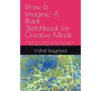 Draw & Imagine: A Blank Sketchbook for Creative Minds: Unleash Your Creativity with 100 Blank Pages for Sketching, Doodling, and Artistic Exploration