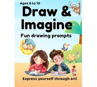 Draw & Imagine: A Fun Guided Drawing Book for Kids Ages 6-10 | Creative Prompts for Imagination, Focus, and Screen-Free Fun