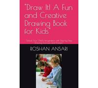 "Draw It! A Fun and Creative Drawing Book for Kids": "Unlock Your Child's Imagination with Step-by-Step Drawing Exercises and Prompts"