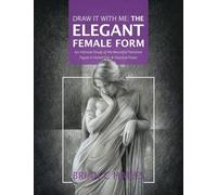 Draw It With Me - The Elegant Female Form: An Intimate Study of the Beautiful Feminine Figure in Varied Chic & Classical Poses (3)