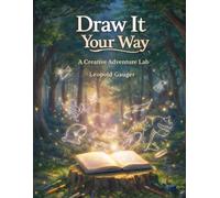 Draw It Your Way: Creative Drawing Missions for Kids Ages 8-12