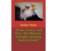 "Draw, Learn, and Play: The Ultimate Animal's Drawing Book for Kids