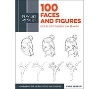 Draw Like an Artist: 100 Faces and Figures: Step-by-Step Realistic Line Drawing *A Sketching Guide for Aspiring Artists and Designers* (1)