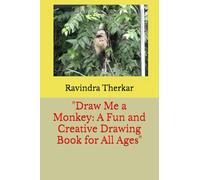 "Draw Me a Monkey: A Fun and Creative Drawing Book for All Ages"