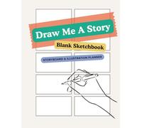 Draw Me A Story: Blank Sketchbook Storyboard and Illustration Planner
