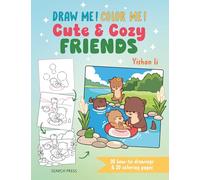 Draw me! Color me!: Cute & Cozy Friends: 20 How-to Drawings & 20 Coloring Pages