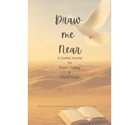 Draw Me Near: A Guided Journal for Prayer, Fasting & Breakthrough