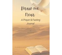 Draw Me Near: A Guided Journal for Prayer, Fasting & Breakthrough