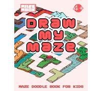 Draw My Maze: A Fun and Creative Activity Book for Kids to Design Their Own Mazes (Draw My Maze Series)
