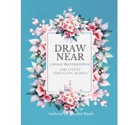 Draw Near: A 90-Day Prayer Journal for Anyone Struggling to Pray