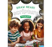 Draw Near: A Scripture Tracing & Biblically-Based Art Journey for Kids