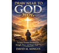 Draw Near to God 2026: A Daily Christian Devotional for Strength, Peace, and Deeper Faith