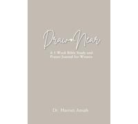 Draw Near to God: A 5-Week Bible Study and Prayer Journal for Women: A Guided Bible Study for Daily Prayer, Reflection, and Spiritual Growth