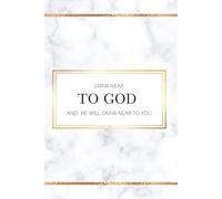 Draw Near To God And He Will Draw Near To You: A Blank Lined Faith Journal for Prayer & Study