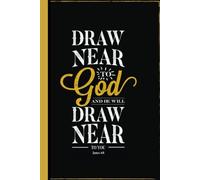 Draw Near to God and He Will Draw Near to You Notebook Journal Diary: James 4:8