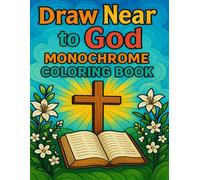 Draw Near to God: Monochrome Coloring Book: A Peaceful Christian Coloring Journey in Black and White