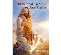 Draw Near to Me - Jesus Beckons!