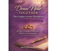 Draw Near Together: The Couples' Lenten Workbook (LENT DEVOTIONALS FOR COUPLES)