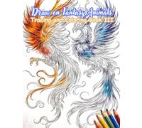 Draw on Fantasy Animals Tracing and Coloring Book III: Dragons, Unicorns, Phoenixes and Mythical Creatures for Tracing and Creative Coloring