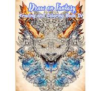 Draw on Fantasy Tracing and Coloring Book IV: 50 Grey-Scale Fantasy Illustrations to Trace, Color, and Relax - Featuring Magical Creatures, Mythical ... Protective Pages for Stress-Free Creativity
