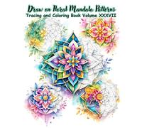 Draw on Floral Mandala Patterns Tracing and Coloring Book Volume XXXVII: A set of 50 exquisite mandala images, perfect for creative tracing and ... (Mystic Lines Tracing & Coloring Series)