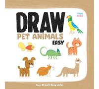 Draw Pet Animals Easy: 10 Step-by-Step Drawing Lessons with Tracing and Colouring for Kids Ages 6-9 (Draw it Easy)
