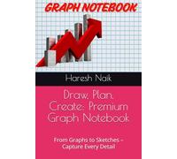 Draw, Plan, Create: Premium Graph Notebook: From Graphs to Sketches - Capture Every Detail
