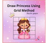 Draw Princess Using Grid Method: Draw like a pro: Grid Method Drawing book for 8+ years. Easy to follow grids