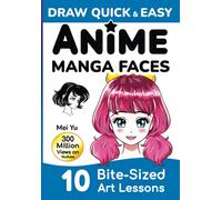 Draw Quick & Easy Anime Manga Faces: How to Draw Faces Step by Step: Anime Manga Art Lessons for Kids, Teens, Beginners - Easy Drawing Book