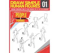 Draw Simple Human Figures 01: People & forms Awesome Educational Book to Learn Drawing Step by Step For Beginners!: Learn to draw anatomy figures for ... silhouettes Christmas and back to school gift