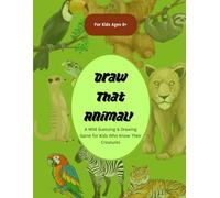 Draw That Animal! A Wild Guessing & Drawing Game for Kids Who Know Their Creatures: For Kids Who Know Their Animals (And Aren’t Afraid to Sketch Them!)