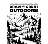 Draw the Great Outdoors!: Doodle Easy Landscapes with Just a Pen