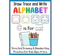 Draw Trace and Write the Alphabet Directed Drawing Workbook for Kids: Step by Step Drawing Workbook with Letter Formation and Handwriting Practice