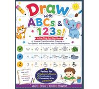 Draw with ABCs & 123s!: A Fun Step-by-Step Guide of Magical Transformation Drawing to Turn Letters & Numbers into Fun Masterpieces | A-Z, a-z, 0-10 ... SERIES: An early learning series of books)