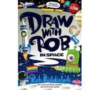 Draw With Rob: In Space: The brand-new space-themed children’s activity book from bestselling Rob Biddulph filled with illustrations, drawings and fun puzzles - perfect for kids!