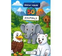 Draw Your 50 Animals: Creative Drawing Prompts for Kids: Fun and Educational Animal Drawing Prompts with Facts - Imagination and Creativity Activity Book for Kids Ages 7-12