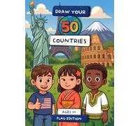 Draw Your 50 Countries: The Flag Edition - Creative Drawing Prompts for Kids: Fun and Educational Countries Drawing Prompts with Facts - Imagination and Creativity Activity Book for Kids Ages 7-12