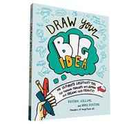 Draw Your Big Idea: The Ultimate Creativity Tool for Turning Thoughts into Action and Dreams into Real