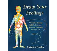 Draw Your Feelings: A Creative Journal to Help Connect with Your Emotions Through Art