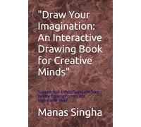"Draw Your Imagination: An Interactive Drawing Book for Creative Minds": "Unleash Your Artistic Talent with Step-by-Step Drawing Prompts and Inspirational Ideas"