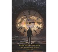 Draw Your Imagination - The Manifestation Journal: A creative space to dream, design, and manifest your world.